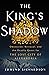 The King's Shadow: Obsession, Betrayal, and the Deadly Quest for the Lost City of Alexandria