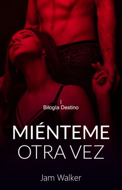 Miénteme otra vez (Bilogía Destino #1)