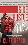 Side Hustle & Flow: 10 Principles to Live and Lead a More Productive Life in Less Time
