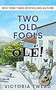 Two Old Fools - Olé: Another Slice of Andalucian Life