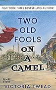 Two Old Fools on a Camel: From Spain to Bahrain and Back Again