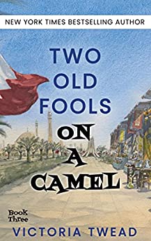 Two Old Fools on a Camel: From Spain to Bahrain and Back Again (Old Fools, #3)