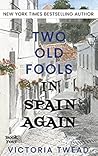 Two Old Fools in Spain Again (Old Fools, #4)