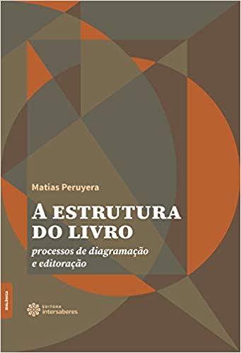 A estrutura do livro: processos de diagramação e editoração (Paperback)