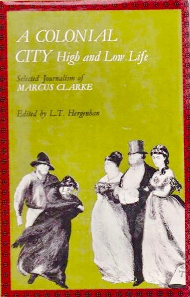 A colonial city; high and low life: selected journalism of Marcus Clarke