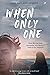 When Only One