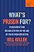 What's Prison For?: Punishment and Rehabilitation in the Age of Mass Incarceration