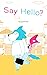 Say Hello?