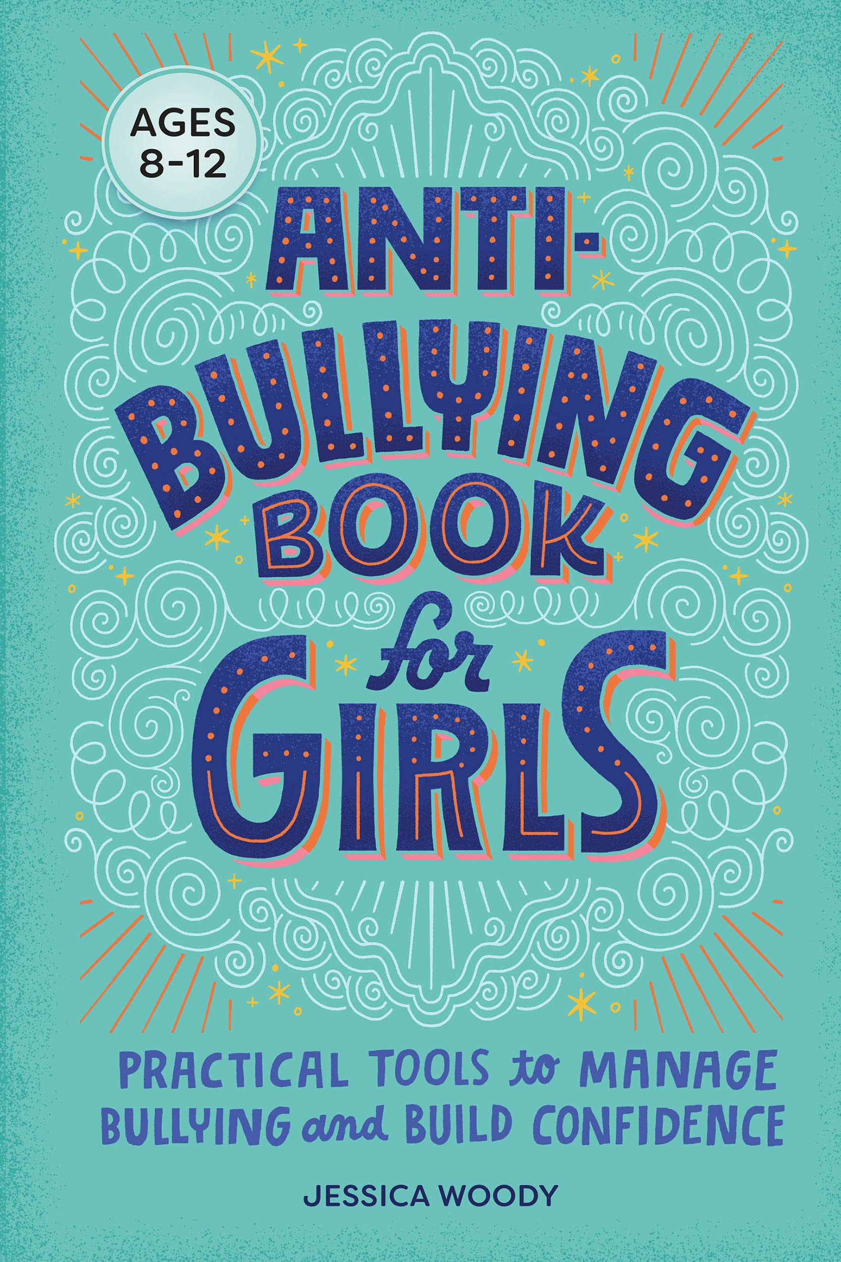 Anti-Bullying Book for Girls: Practical Tools to Manage Bullying and Build Confidence (Kindle Edition)