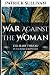 War Against The Woman: The ...