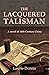 The Lacquered Talisman : A ...