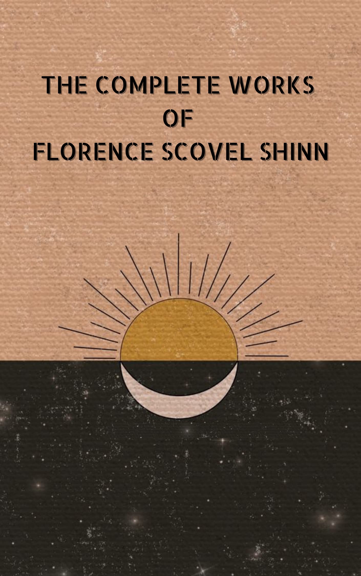 The Complete Works of Florence Scovel Shinn (Kindle Edition)