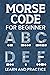 Morse Code For Beginner: Morse Code Book With Letter, Number & Symbol For Beginner Adults and kids To Learn And Practice International Secret Language