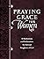 Praying Grace for Women: 55...