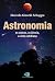Astronomia: os astros, a ciência, a vida cotidiana