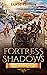Fortress Shadows: A Chronic...