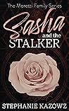 Sasha and the Stalker (The Moretti Family, #2) Sasha and the Stalker (The Moretti Family, #2)