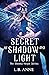 Secret of Shadow and Light (Sheena Meyer)