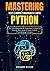 MASTERING DEEP LEARNING FUNDAMENTALS WITH PYTHON: The Ultimate Guide for Beginners To Expert & Step By Step Guide to Learn Python Programming Concepts