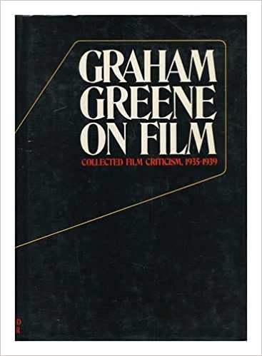 Graham Greene on Film: Collected Film Criticism, 1935-1939