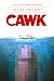 CAWK by Whit Slorp