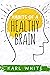 Habits Of a HEALTHY BRAIN by Karl White