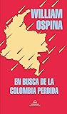 En busca de la Colombia perdida (Spanish Edition) En busca de la Colombia perdida (Spanish Edition)