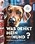 Was denkt mein Hund? Hundev...