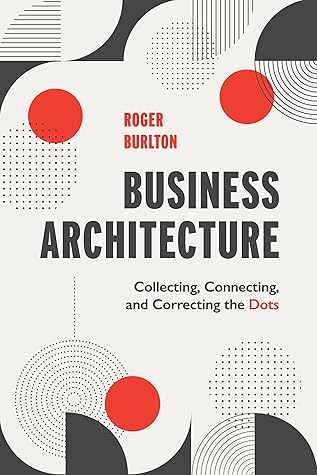 Business Architecture: Collecting, Connecting, and Correcting the Dots