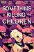 Something is Killing the Children #6