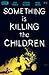 Something is Killing the Ch...