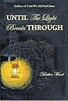 Until the Light Breaks Through by Heather Wood Until the Light Breaks Through by Heather Wood