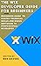 The Wix Developer Guide for Beginners: Your Web Development and CMSA Guide to Building a Website from Scratch with Little or No Experience