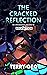 The Cracked Reflection