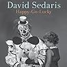 Happy-Go-Lucky by David Sedaris