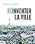 Réinventer la ville