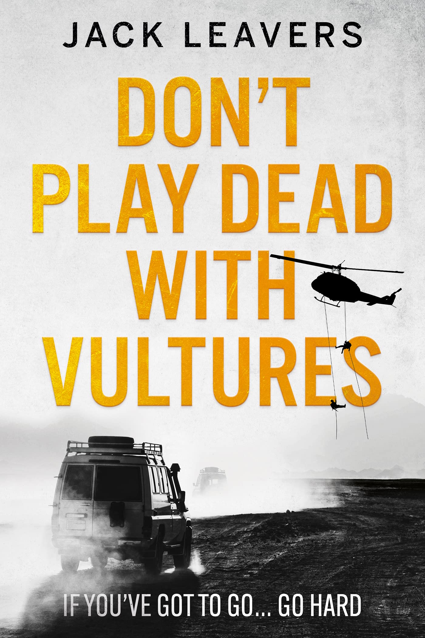 Don’t Play Dead with Vultures: If you’ve got to go… go hard (Kindle Edition)