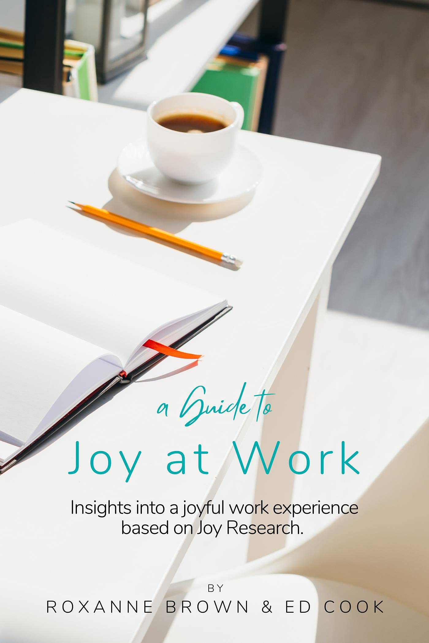 Joy at Work: Insights into a joyful work experience based on Joy Research.
