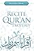 Recite the Qur'an Properly