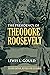 The Presidency of Theodore Roosevelt by Lewis L. Gould
