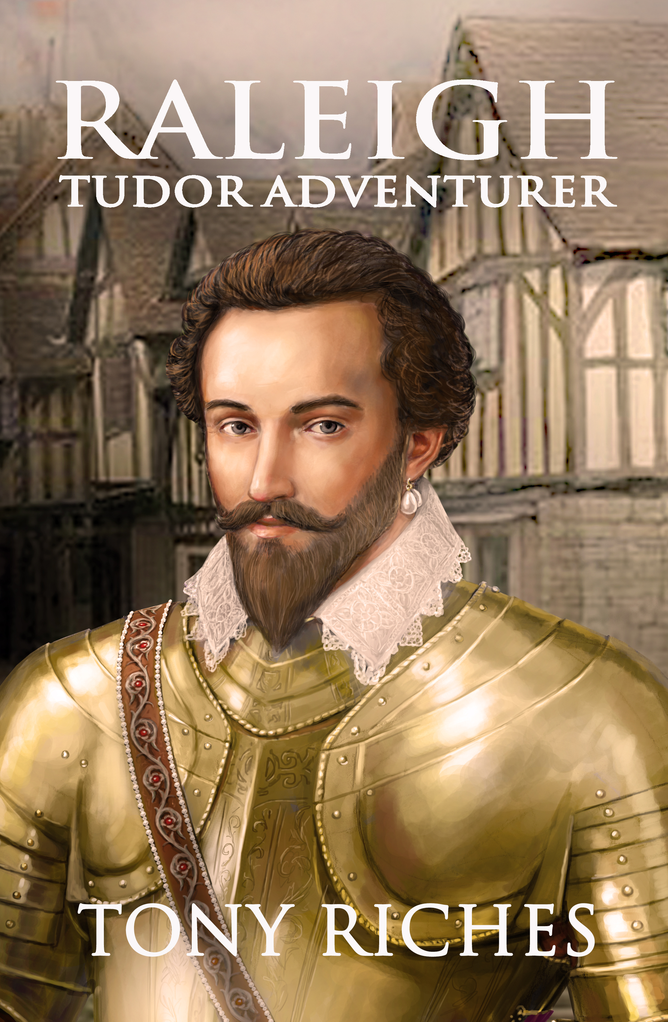 Raleigh: Tudor Adventurer (Elizabethan, #3)