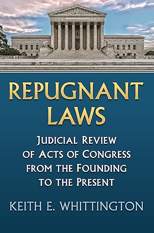 Repugnant Laws: Judicial Review of Acts of Congress from the Founding to the Present