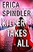 Killer Takes All by Erica Spindler
