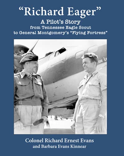 Richard Eager: A Pilot's Story from Tennessee Eagle Scout to General Montgomery's Flying Fortress (Paperback)