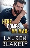 Here Comes My Man by Lauren Blakely Here Comes My Man by Lauren Blakely