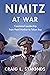 Nimitz at War: Command Leadership from Pearl Harbor to Tokyo Bay