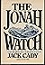 The Jonah Watch: A true-life ghost story in the form of a novel