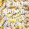 Heart Broke by Chelsea Bieker Heart Broke by Chelsea Bieker