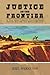 JUSTICE ON THE FRONTIER: A ...
