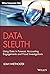 Data Sleuth: Using Data in Forensic Accounting Engagements and Fraud Investigations (Wiley Corporate F&A)